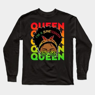 I'm a Juneteenth Queen, Black Girl Magic, Black Queen, Black women Long Sleeve T-Shirt